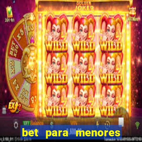 bet para menores de idade